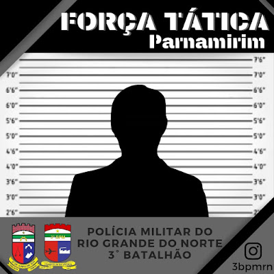 3º Batalhão de Polícia Militar Prende Foragido da Justiça em Parnamirim.